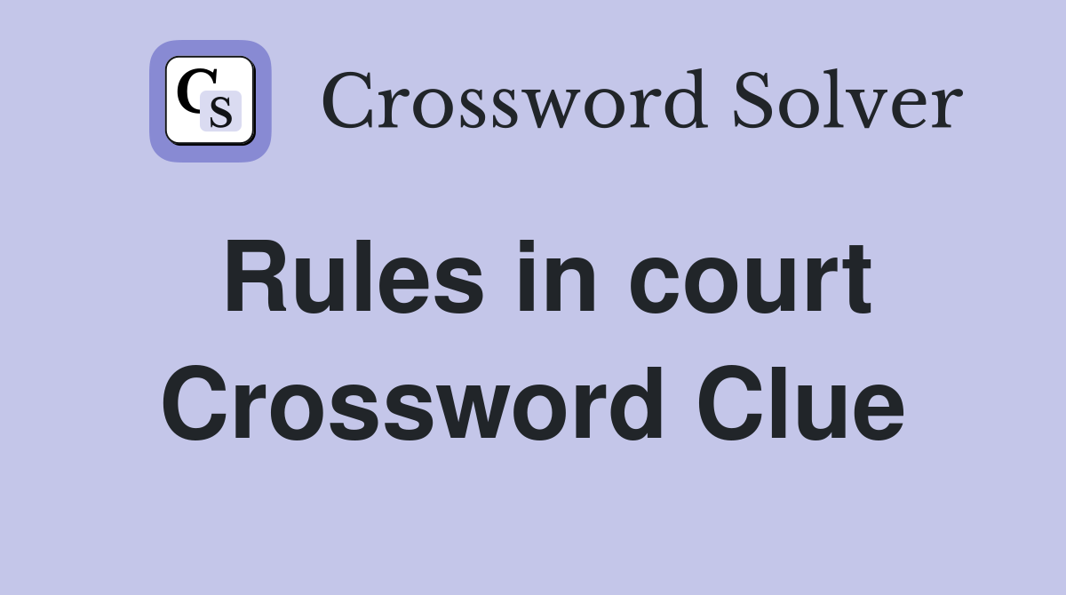 Rules in court Crossword Clue