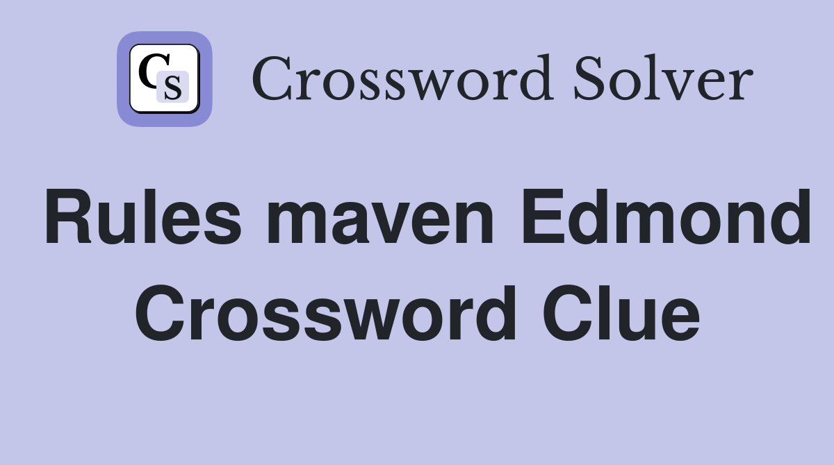 Rules maven Edmond Crossword Clue