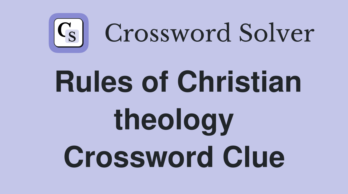 Rules of Christian theology Crossword Clue