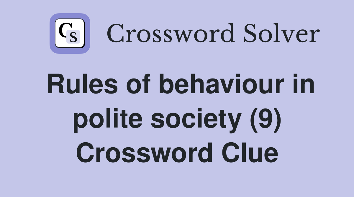 Rules of behaviour in polite society (9) Crossword Clue