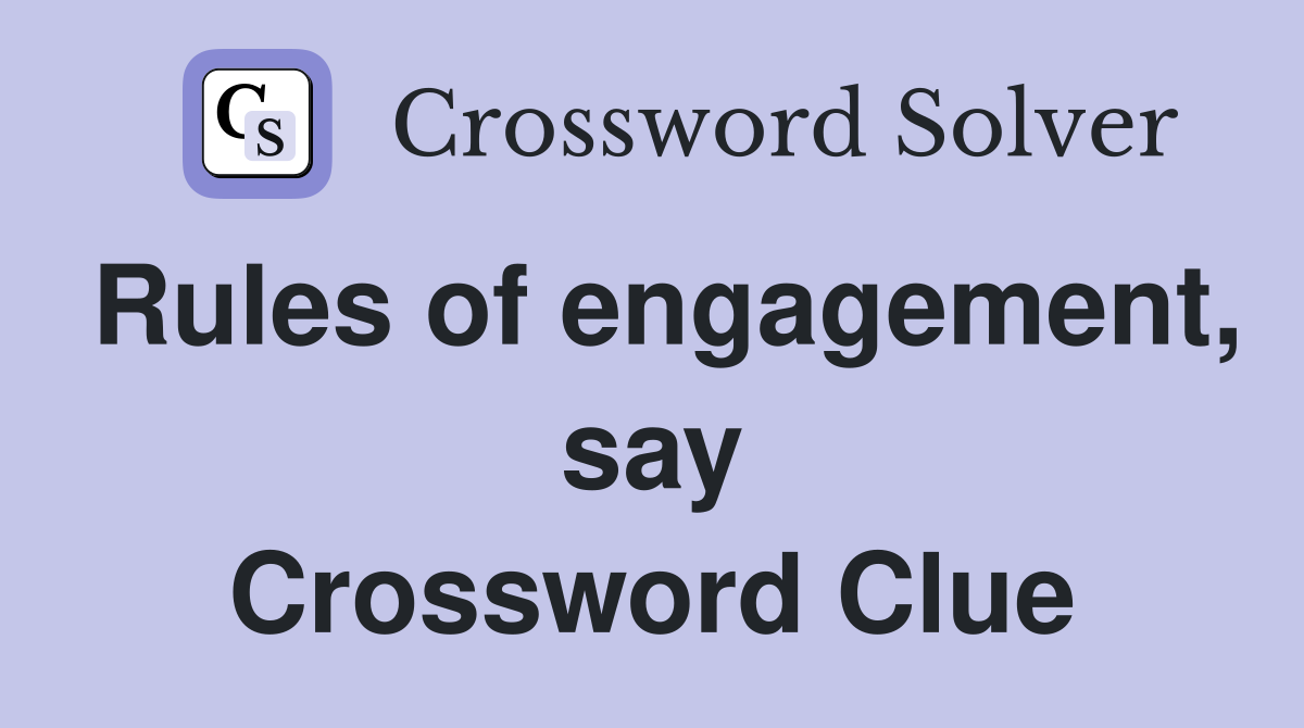Rules of engagement, say Crossword Clue
