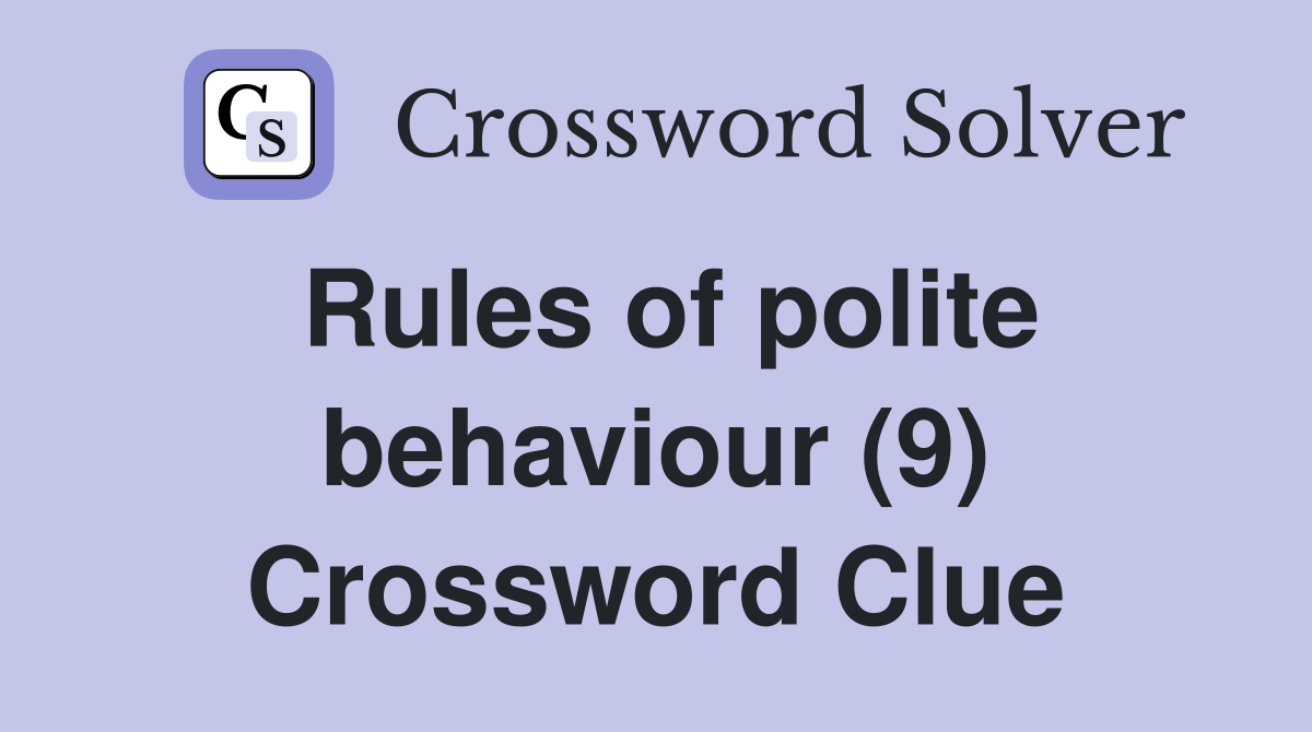Rules of polite behaviour (9) Crossword Clue