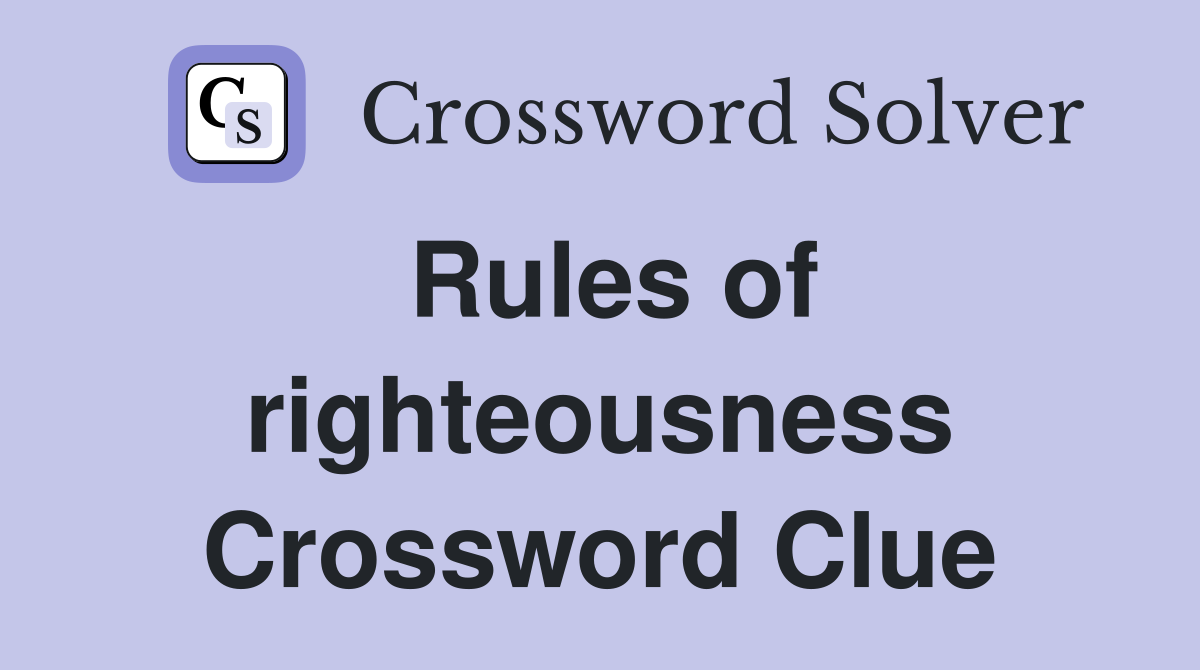 Rules of righteousness Crossword Clue