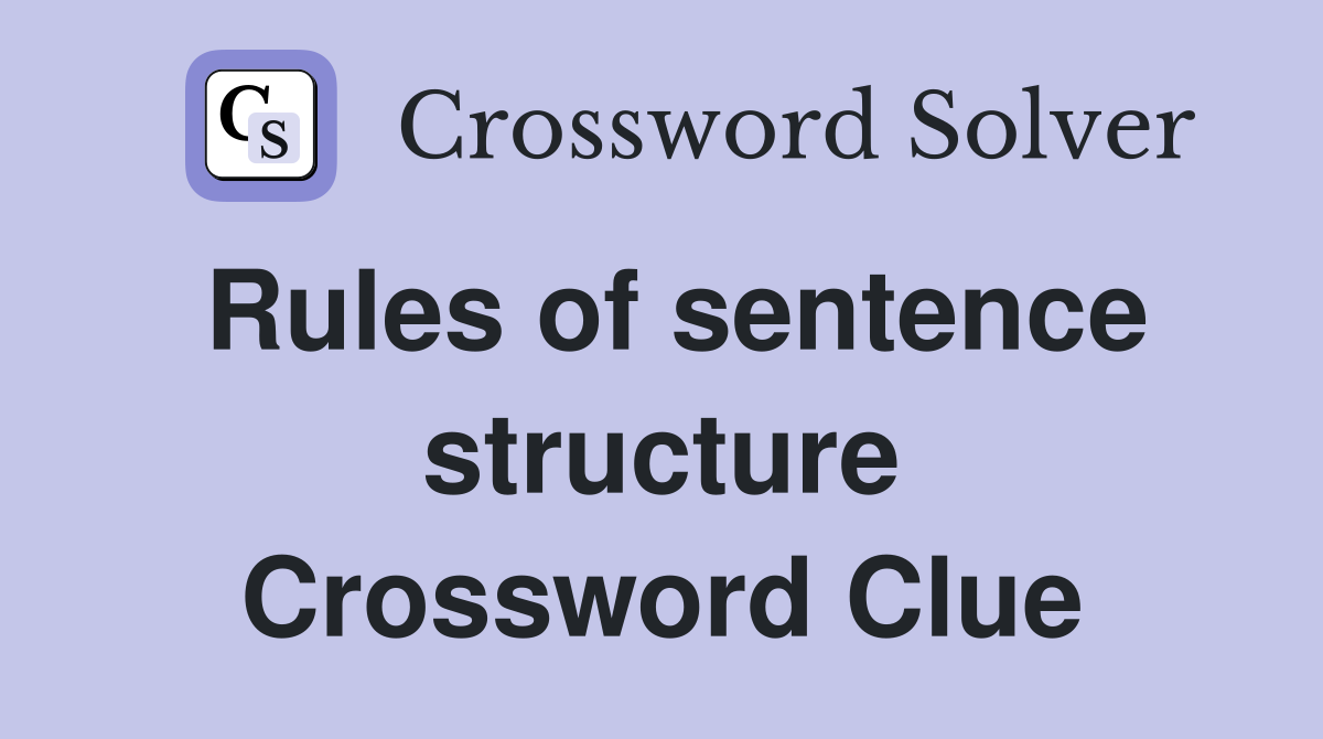 Rules of sentence structure Crossword Clue