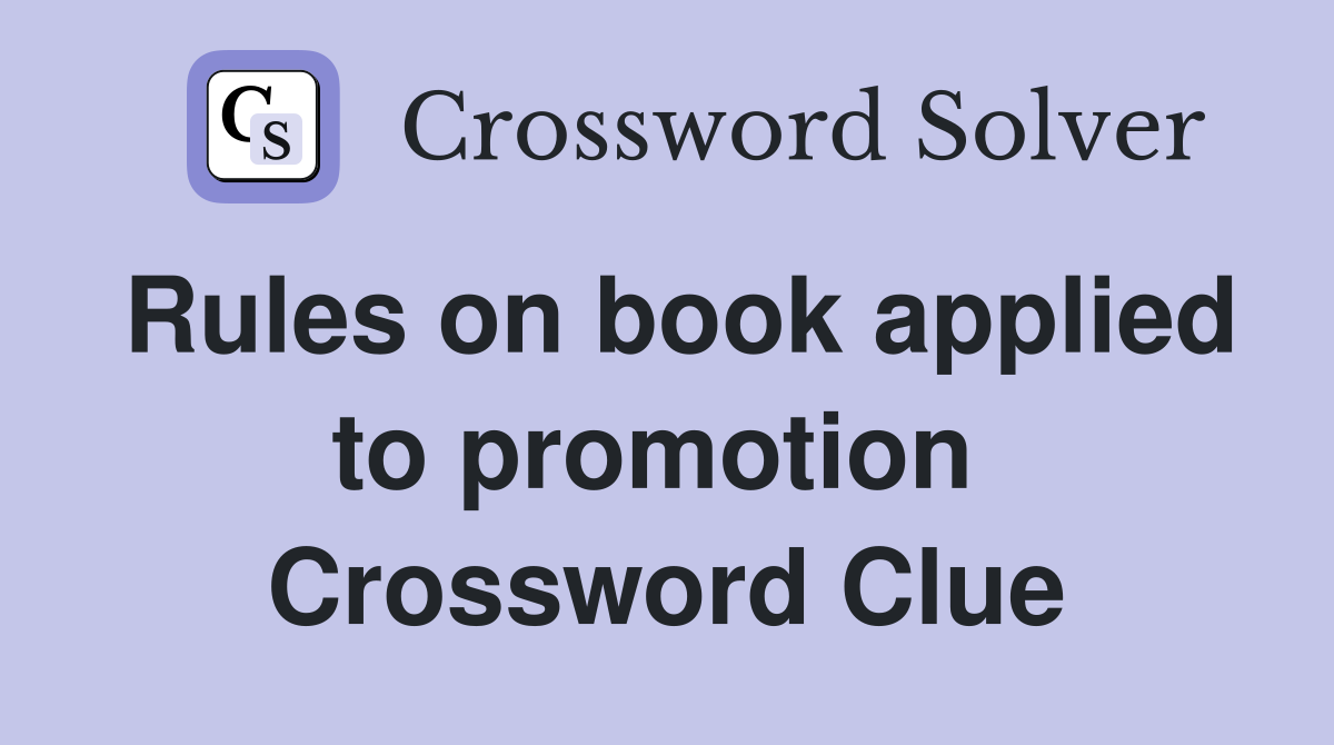 Rules on book applied to promotion  Crossword Clue