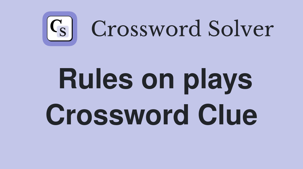 Rules on plays Crossword Clue