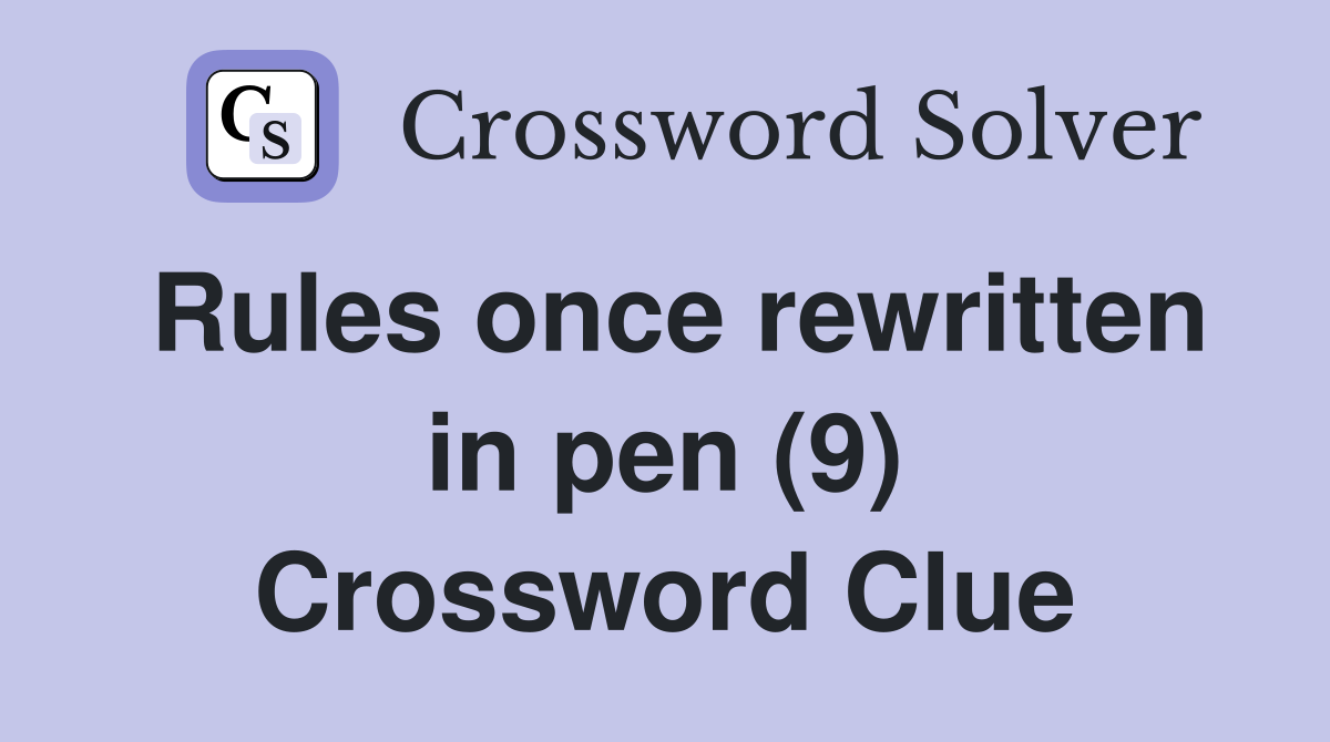 Rules once rewritten in pen (9) Crossword Clue