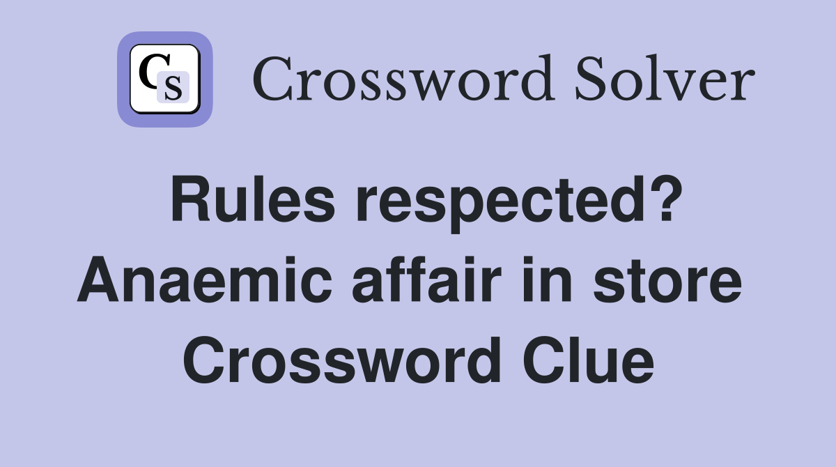 Rules respected? Anaemic affair in store  Crossword Clue