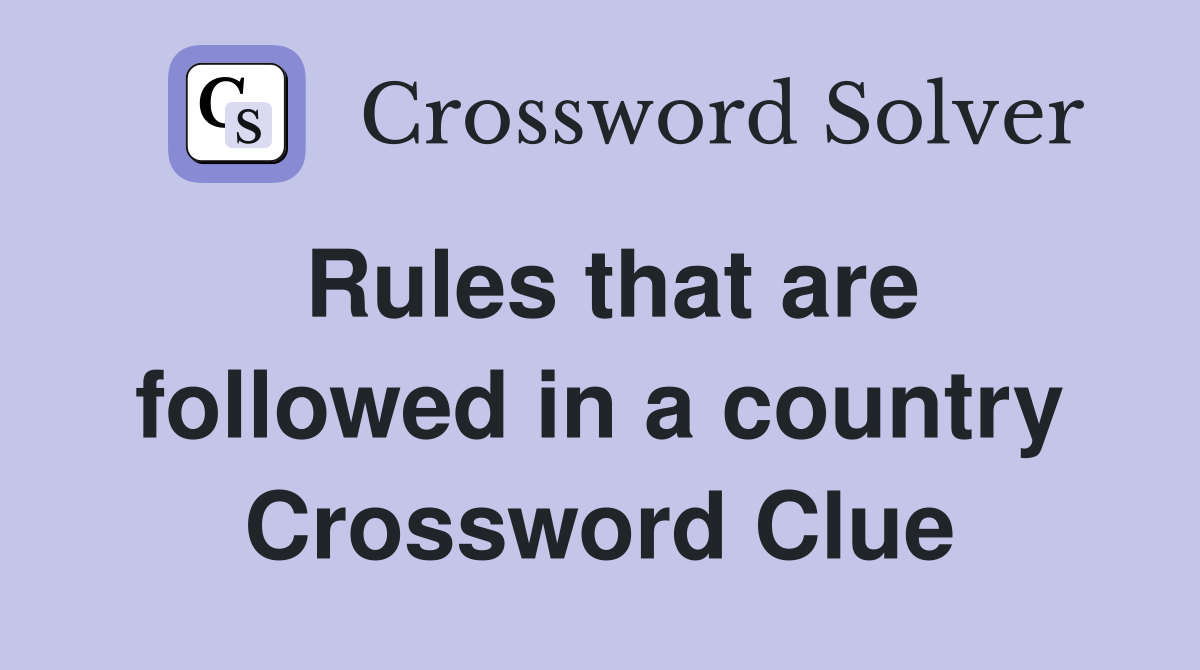 Rules that are followed in a country Crossword Clue