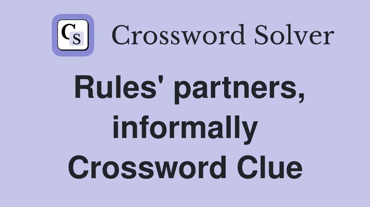 Rules' partners, informally Crossword Clue