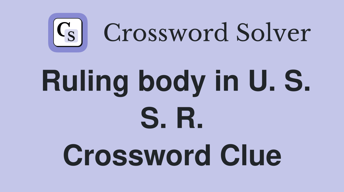 Ruling body in U. S. S. R. Crossword Clue