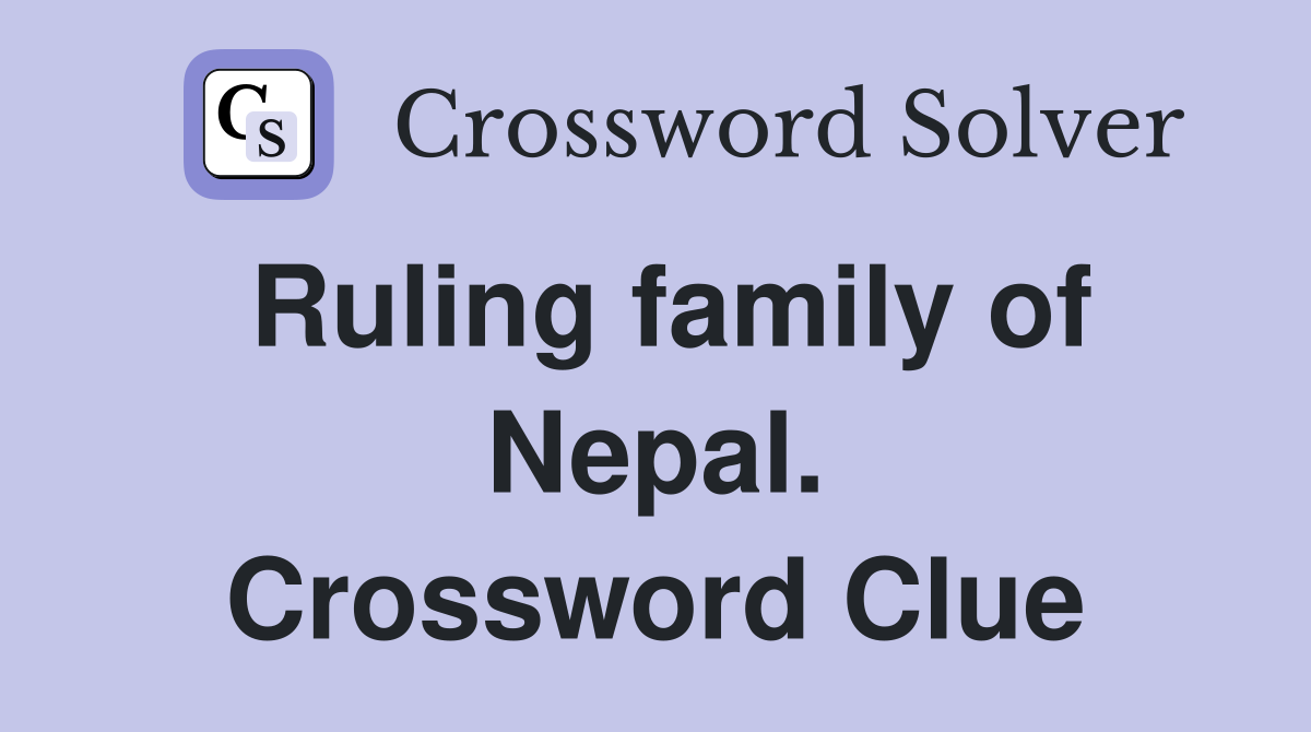 Ruling family of Nepal. Crossword Clue