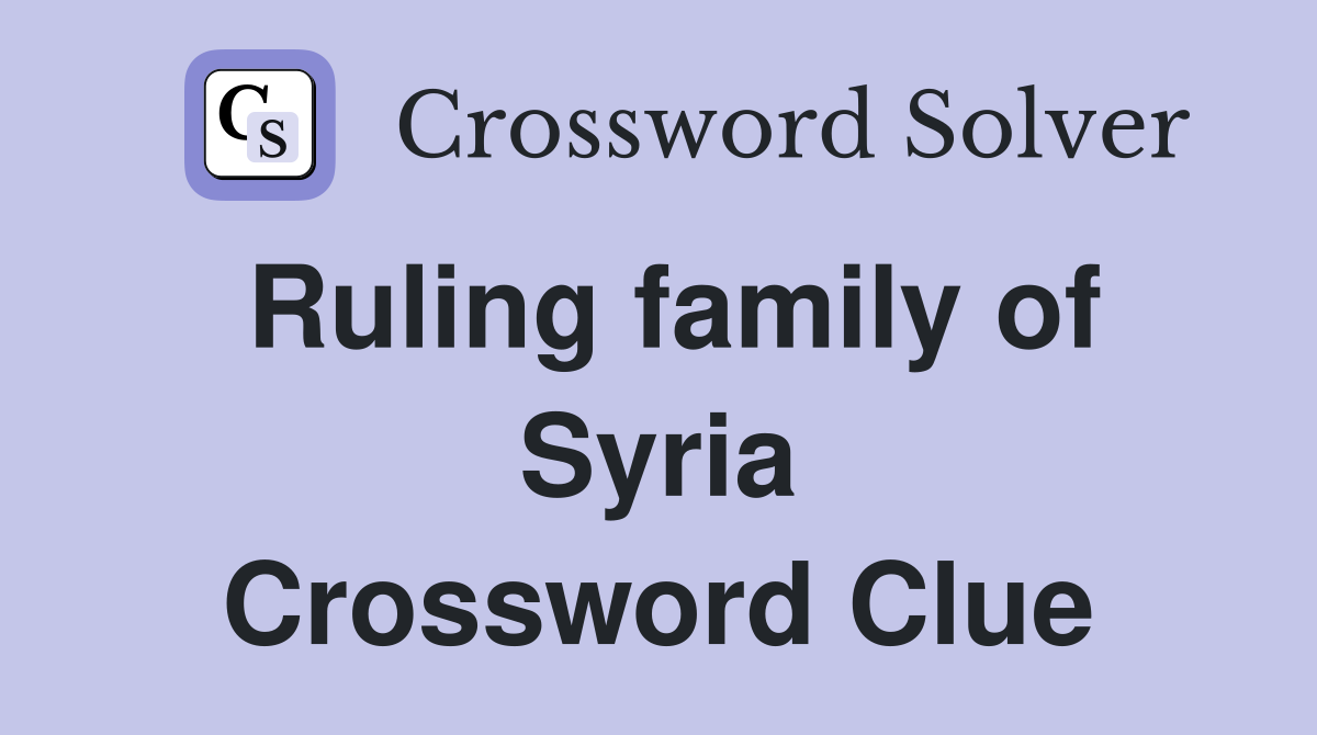Ruling family of Syria Crossword Clue