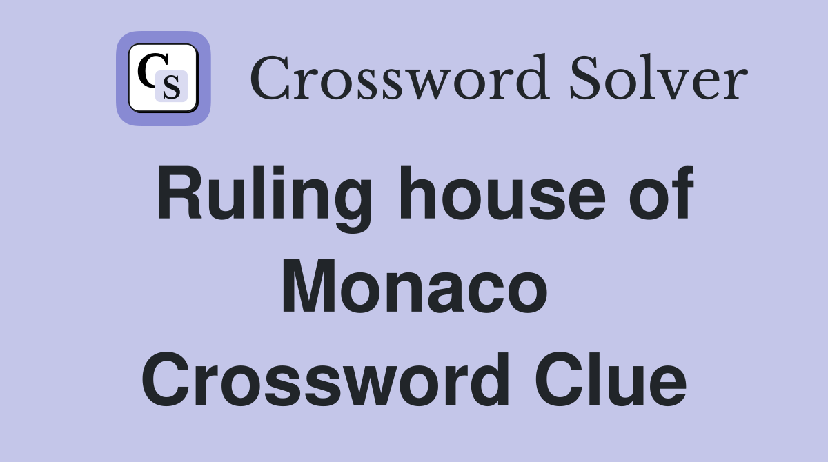 Ruling house of Monaco Crossword Clue