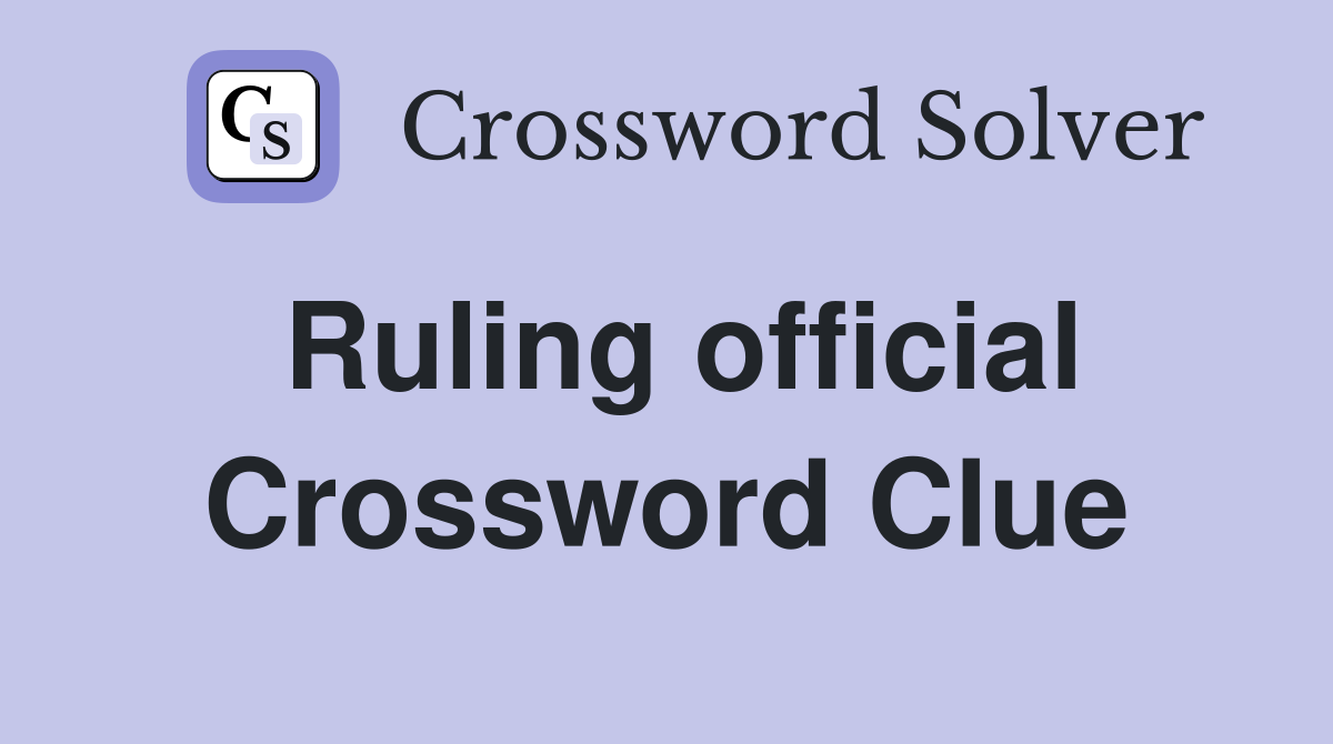 Ruling official Crossword Clue