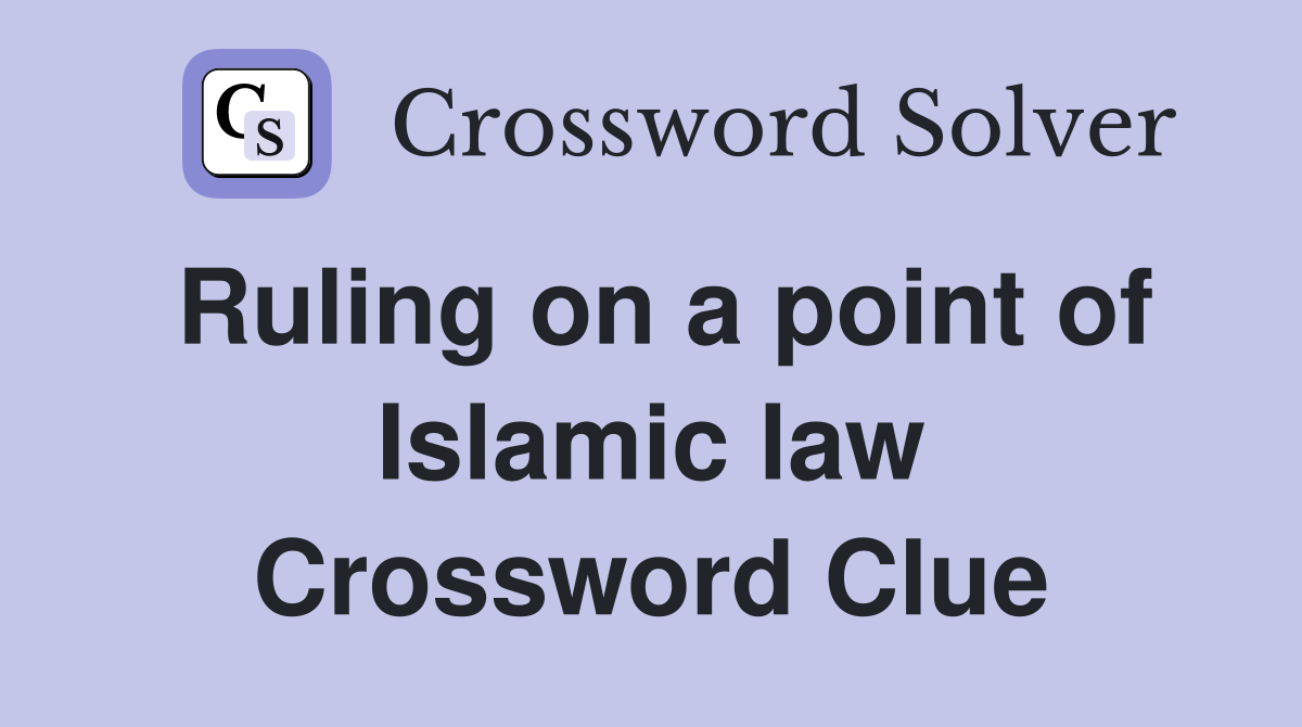 Ruling on a point of Islamic law Crossword Clue