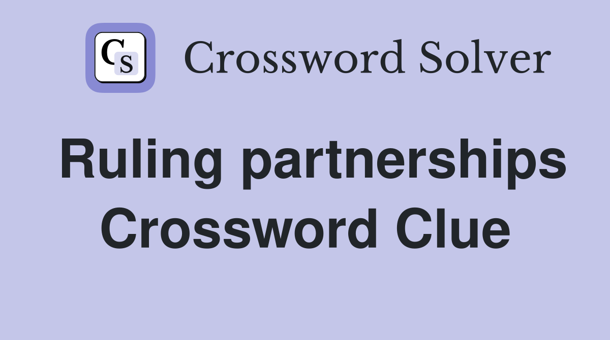 Ruling partnerships Crossword Clue