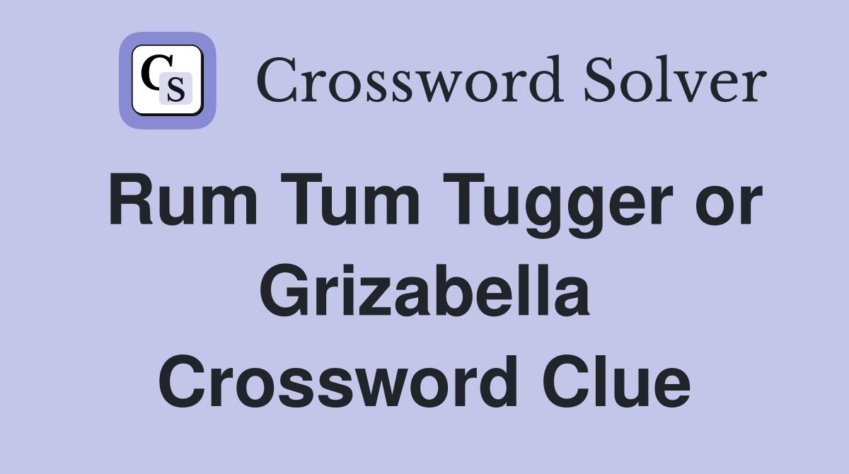 Rum Tum Tugger or Grizabella Crossword Clue