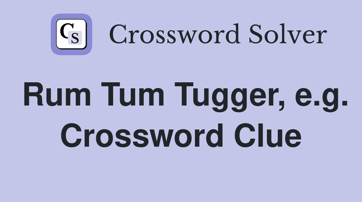 Rum Tum Tugger, e.g. Crossword Clue
