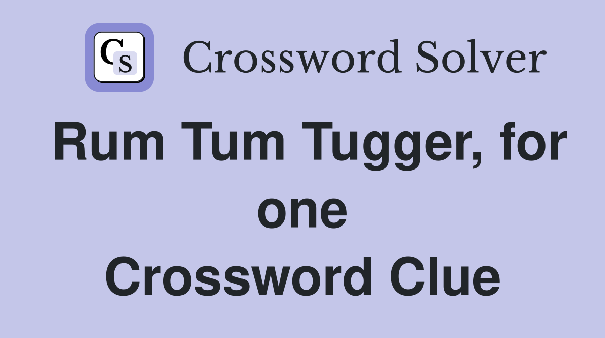 Rum Tum Tugger, for one Crossword Clue