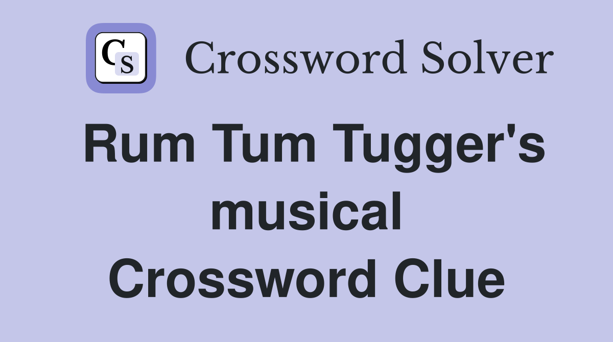 Rum Tum Tugger's musical Crossword Clue
