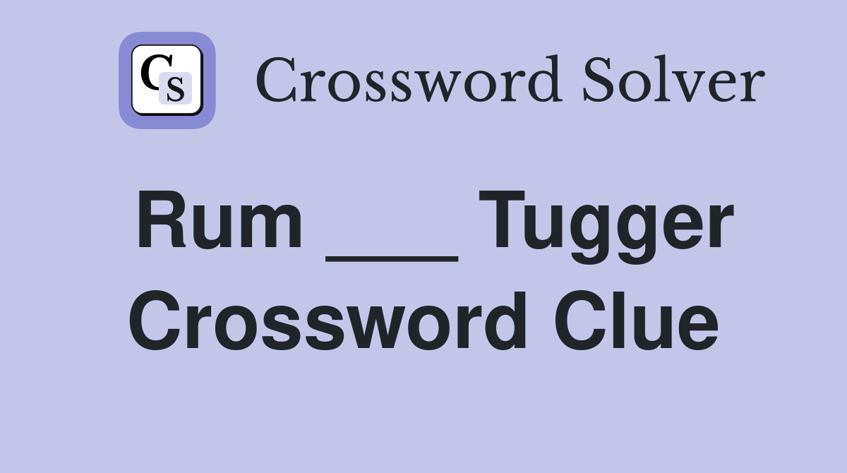 Rum ___ Tugger Crossword Clue