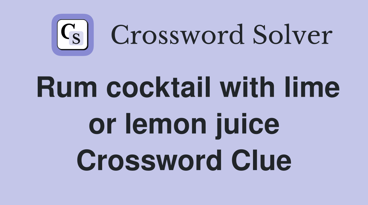 Rum cocktail with lime or lemon juice Crossword Clue