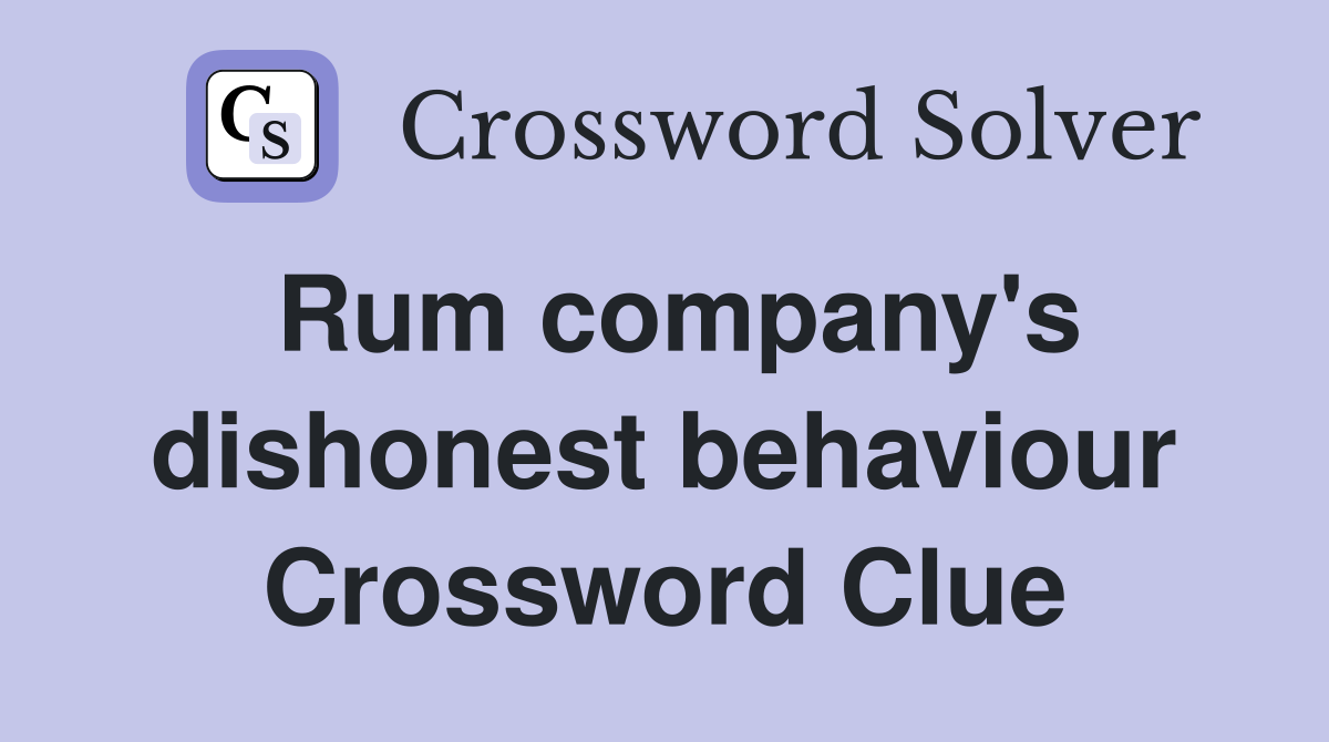 Rum company's dishonest behaviour Crossword Clue