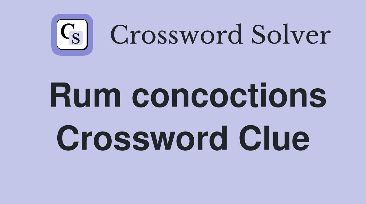 Rum concoctions Crossword Clue