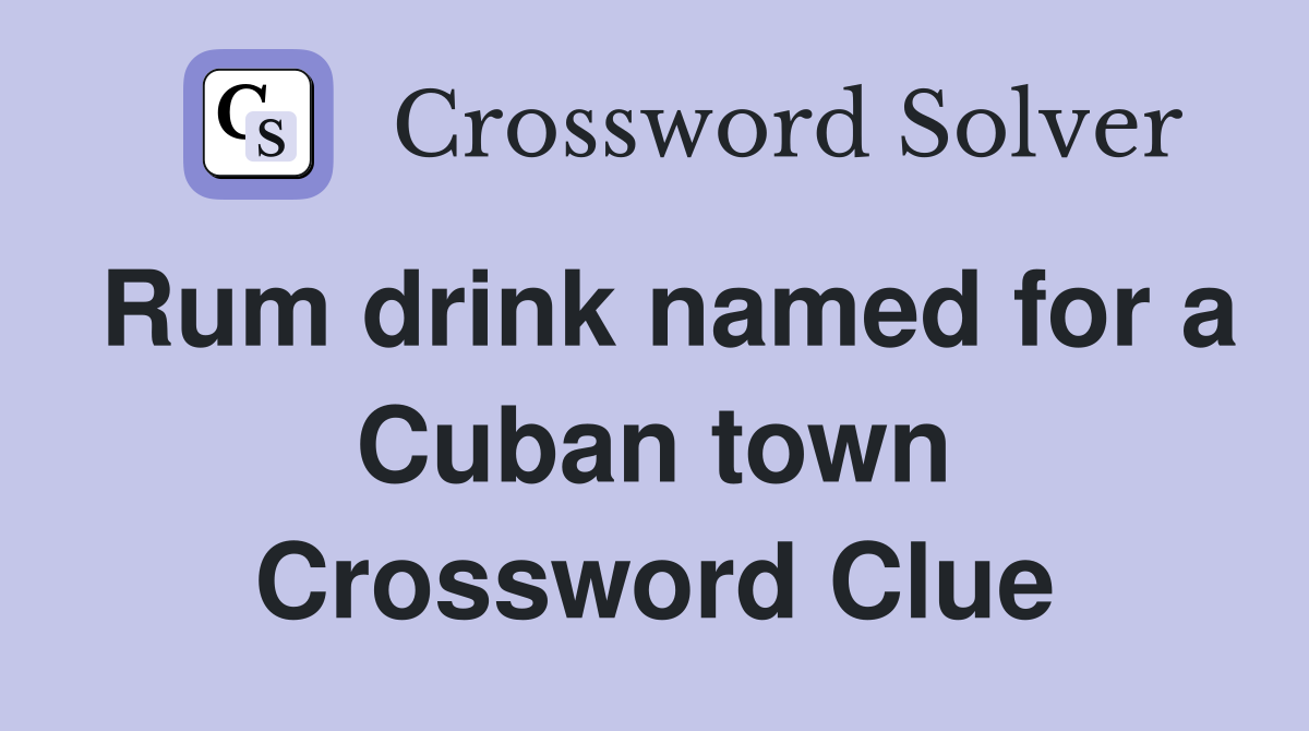Rum drink named for a Cuban town Crossword Clue