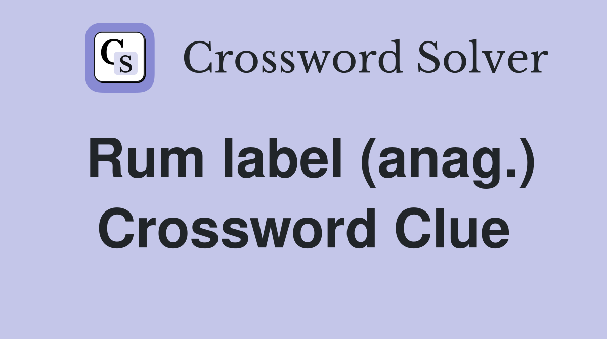 Rum label (anag.) Crossword Clue
