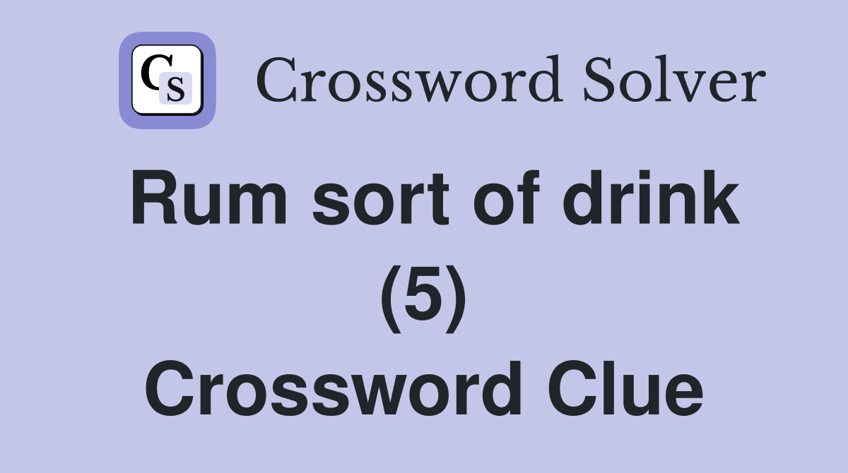 Rum sort of drink (5) Crossword Clue