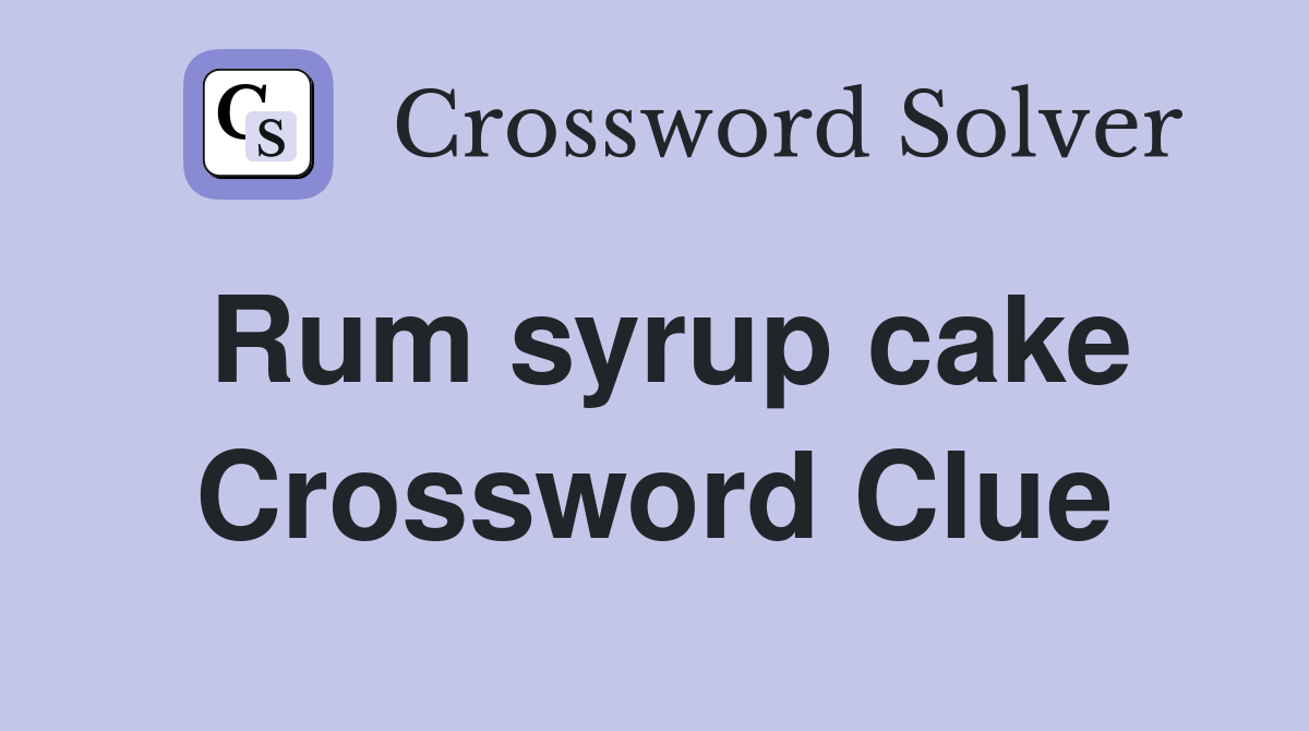 Rum syrup cake Crossword Clue