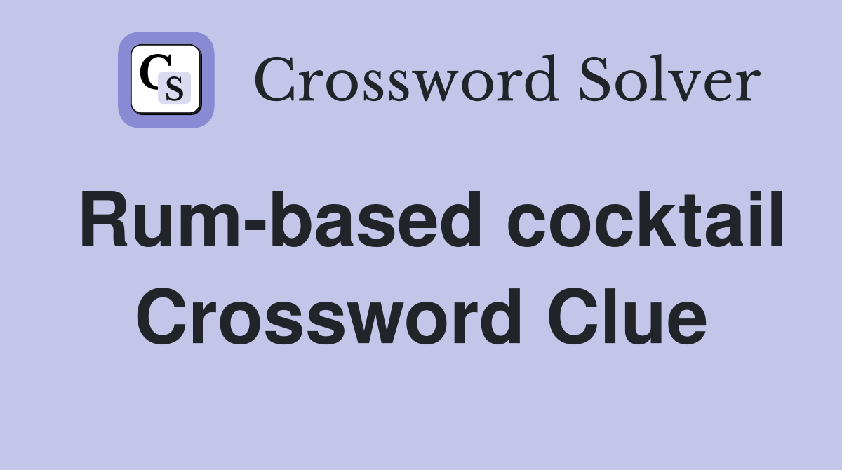 Rum-based cocktail Crossword Clue