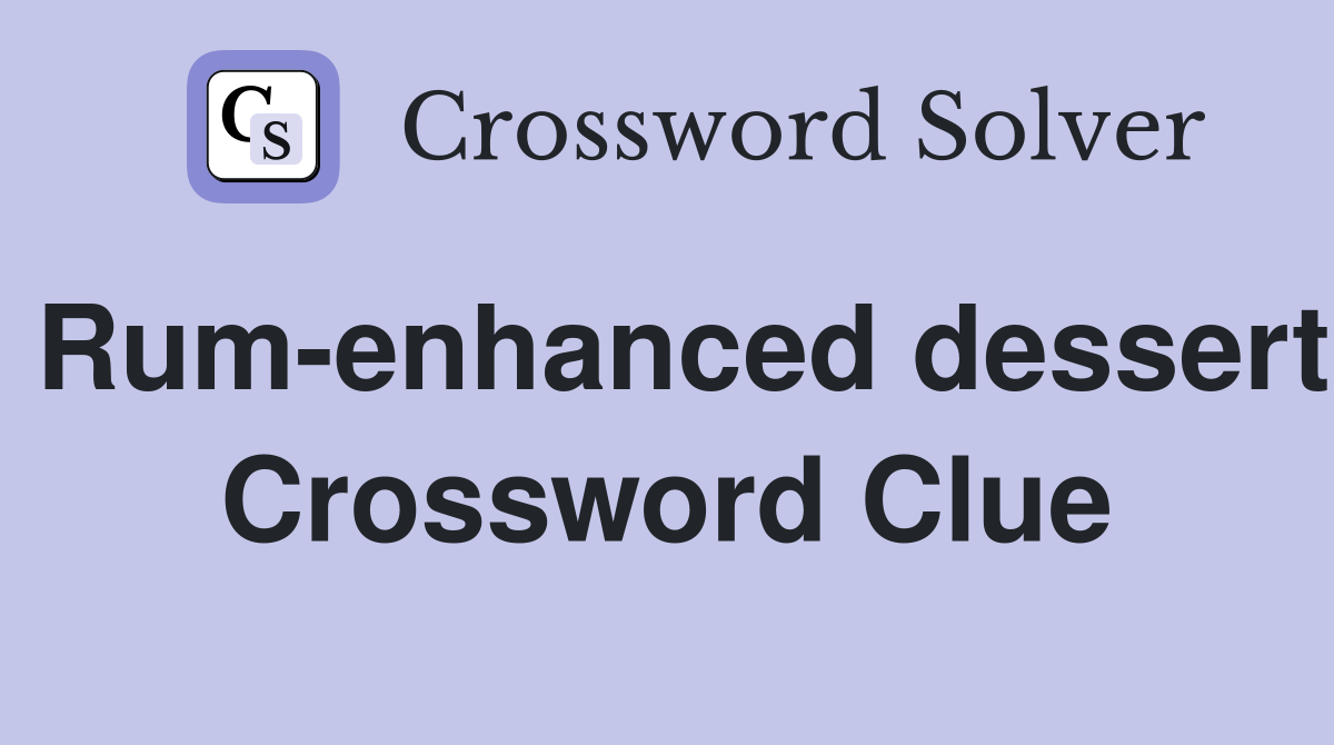 Rum-enhanced dessert Crossword Clue