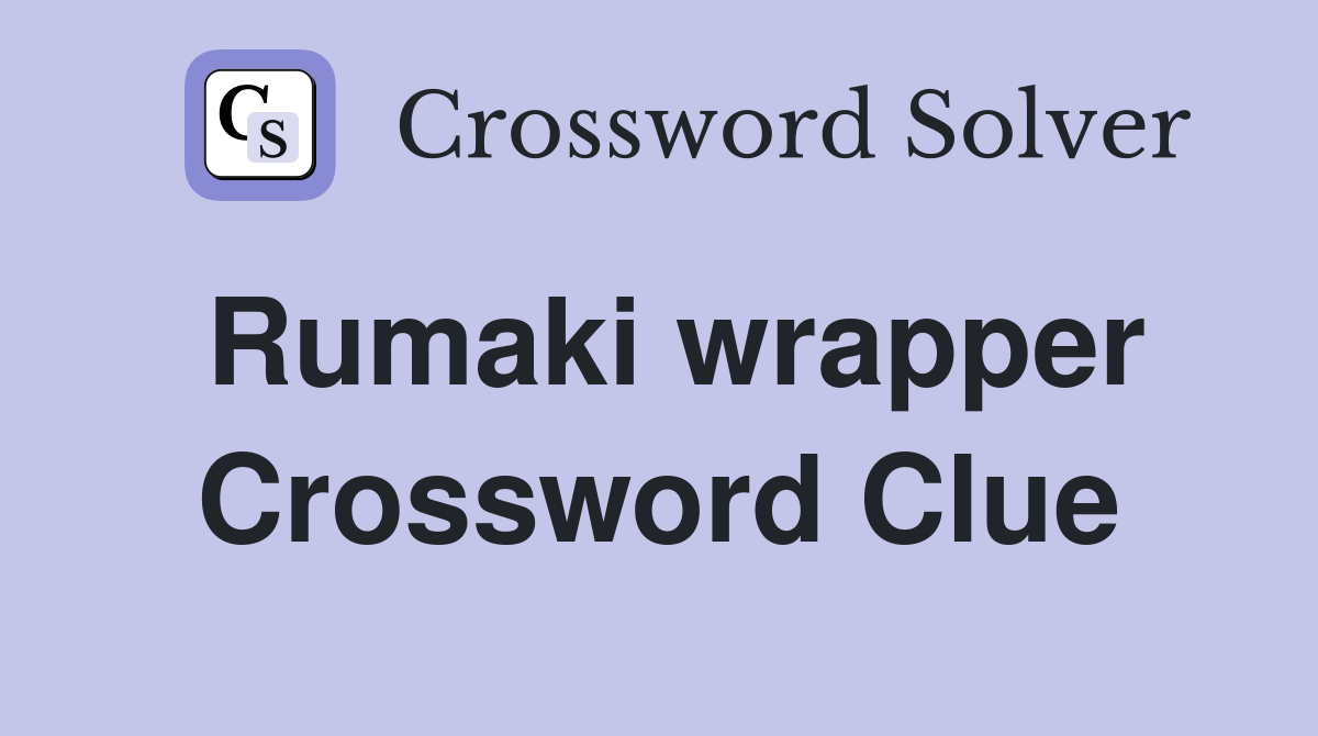 Rumaki wrapper Crossword Clue