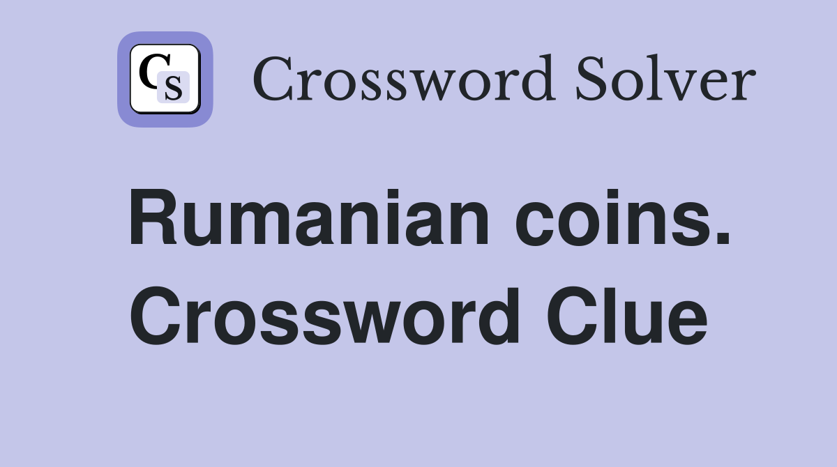 Rumanian coins. Crossword Clue