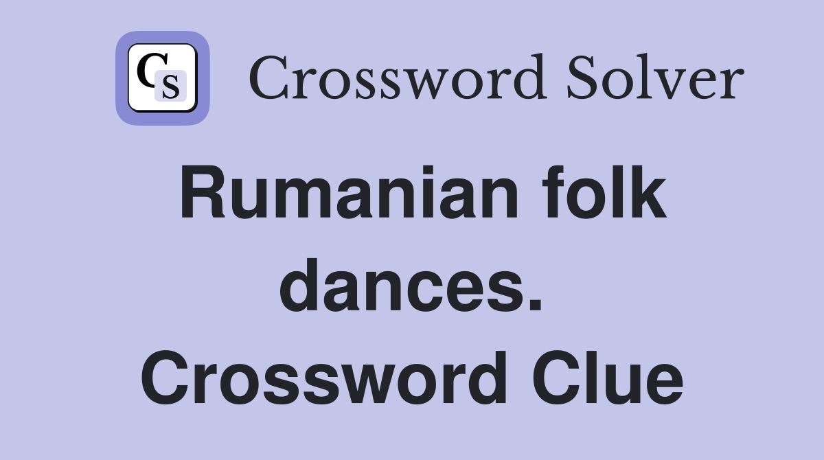 Rumanian folk dances. Crossword Clue