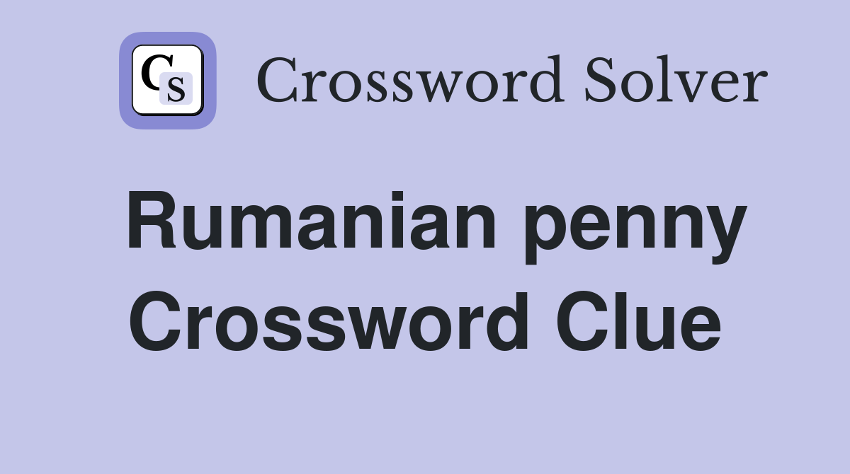 Rumanian penny Crossword Clue