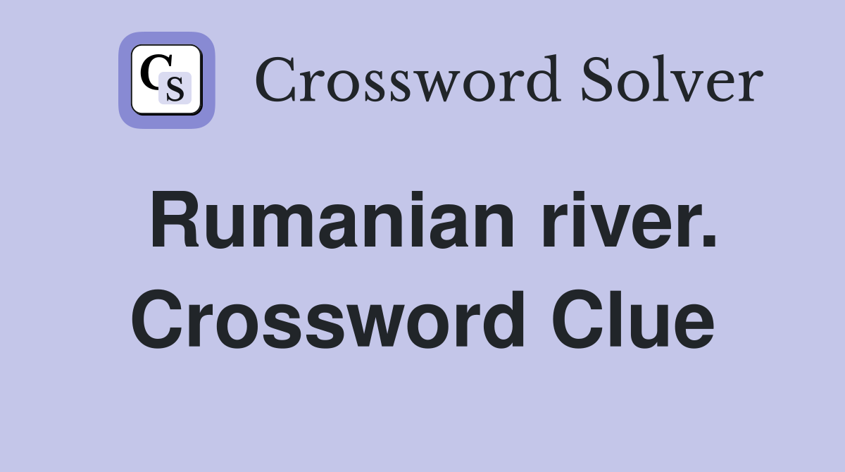 Rumanian river. Crossword Clue