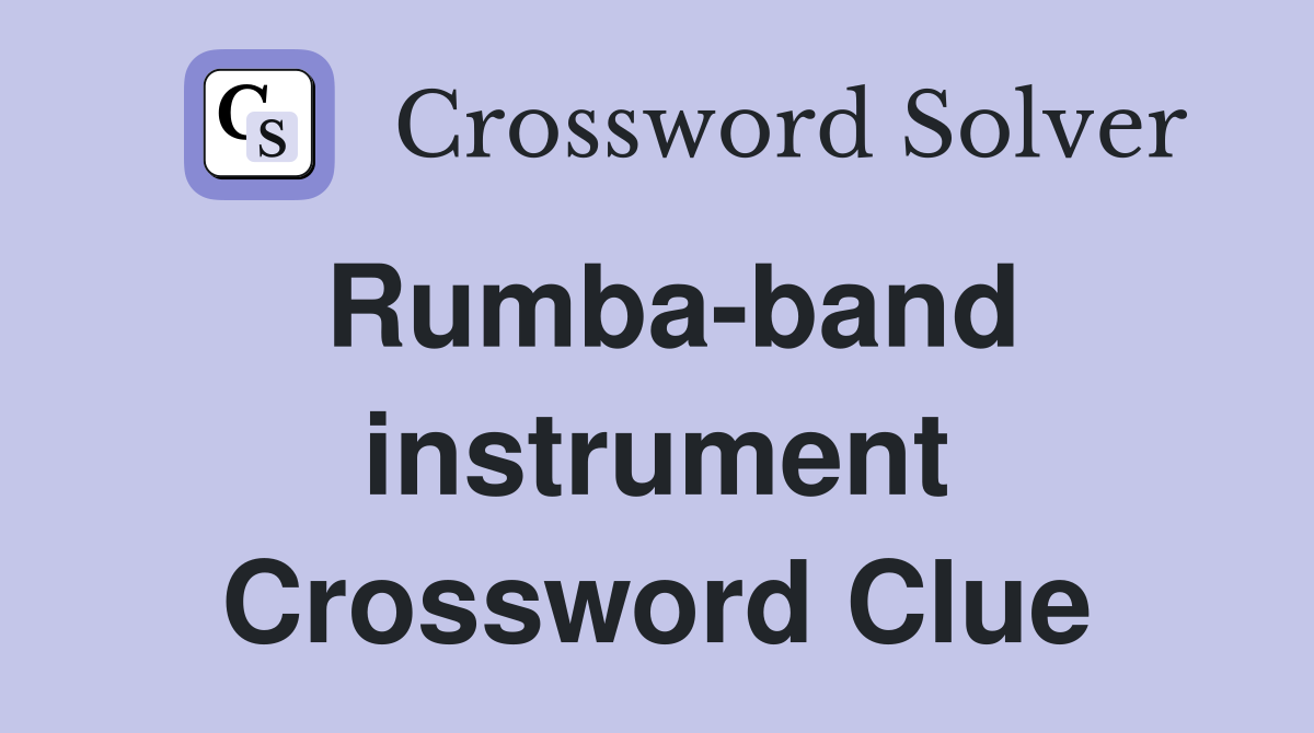 Rumba-band instrument Crossword Clue