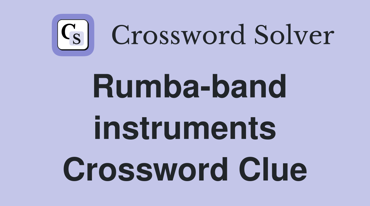 Rumba-band instruments Crossword Clue