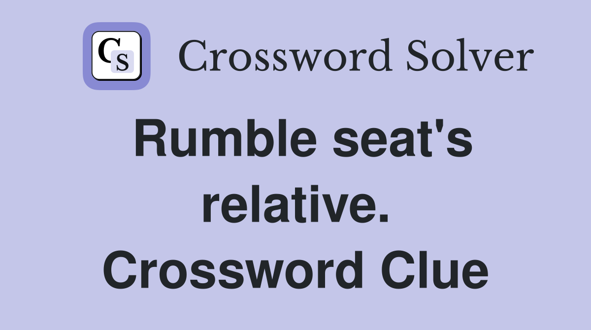 Rumble seat's relative. Crossword Clue
