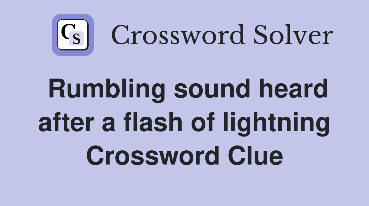 Rumbling sound heard after a flash of lightning Crossword Clue