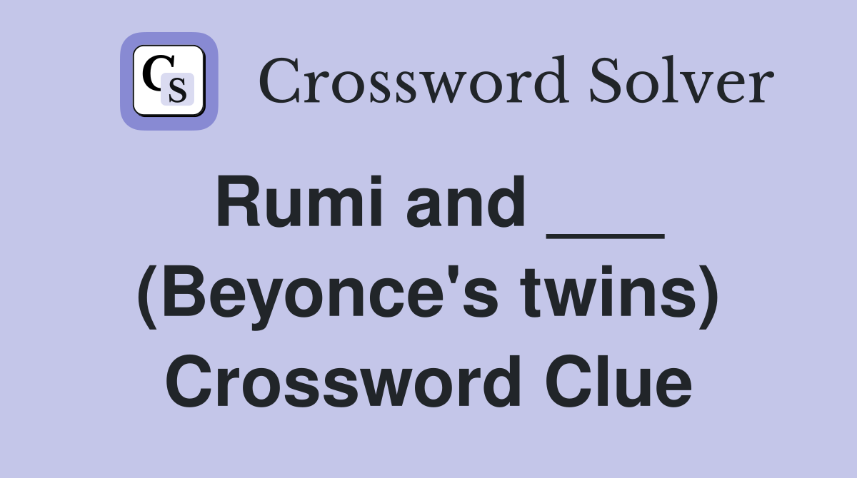 Rumi and ___ (Beyonce's twins) Crossword Clue
