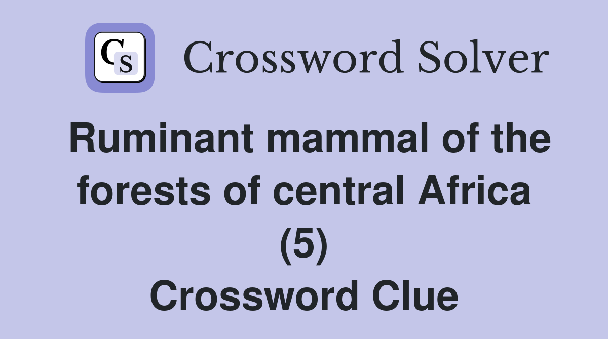Ruminant mammal of the forests of central Africa (5) Crossword Clue
