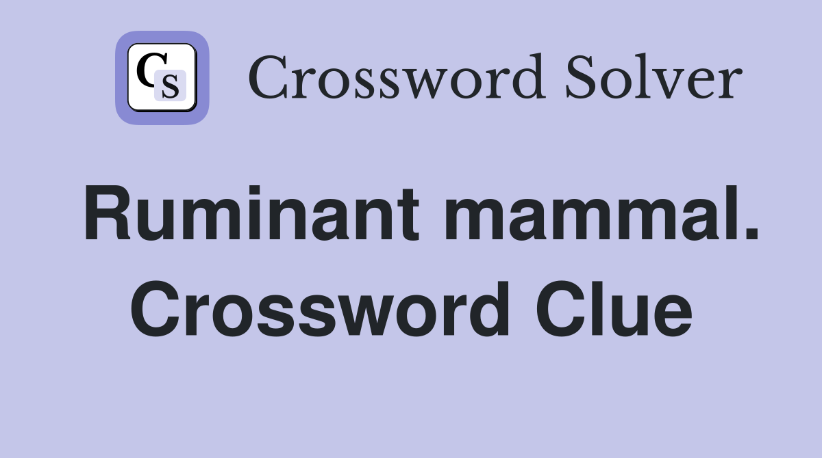 Ruminant mammal. Crossword Clue
