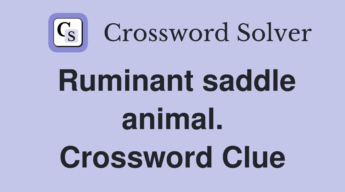 Ruminant saddle animal. Crossword Clue