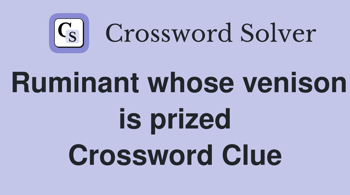 Ruminant whose venison is prized Crossword Clue