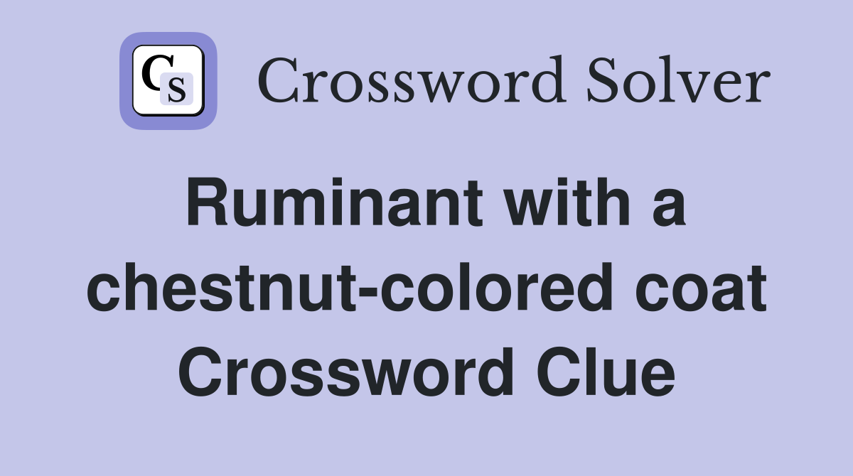 Ruminant with a chestnut-colored coat Crossword Clue